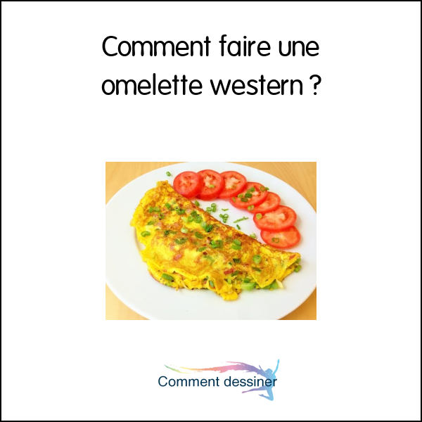 Comment faire une omelette western